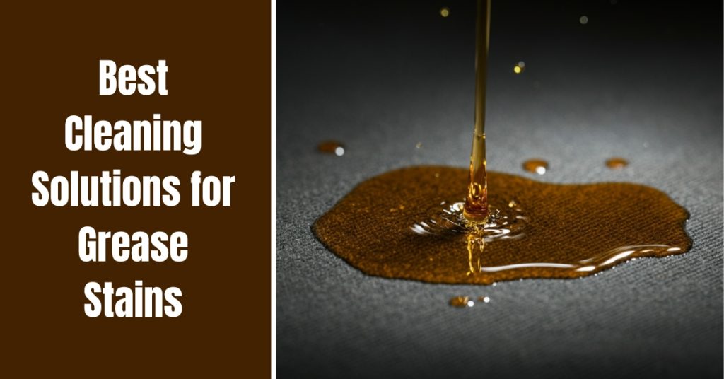 Best Cleaning Solutions for Grease Stains